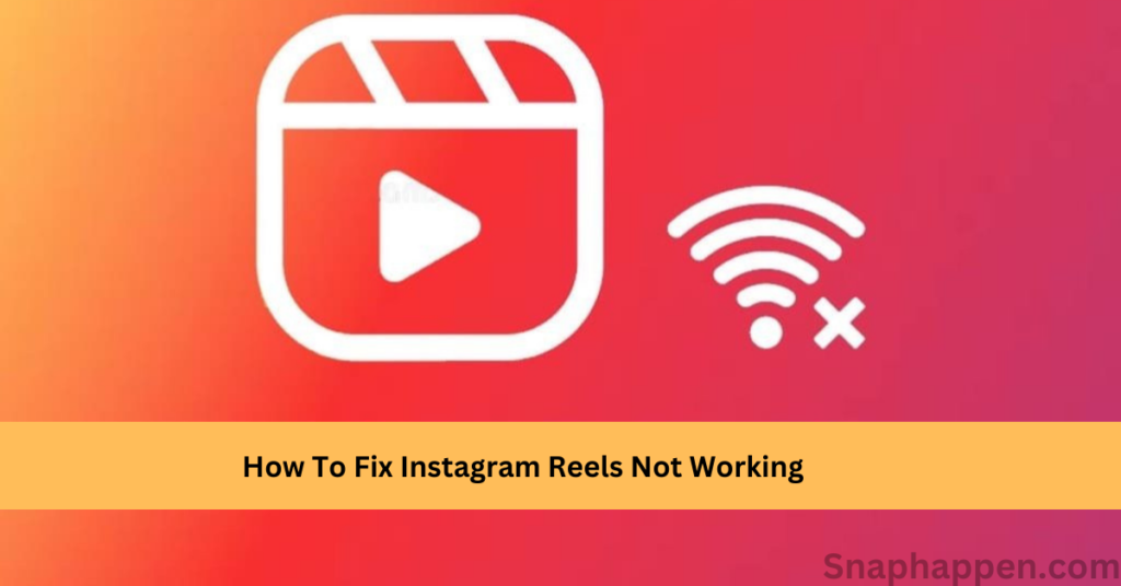 Instagram Reels Not Working