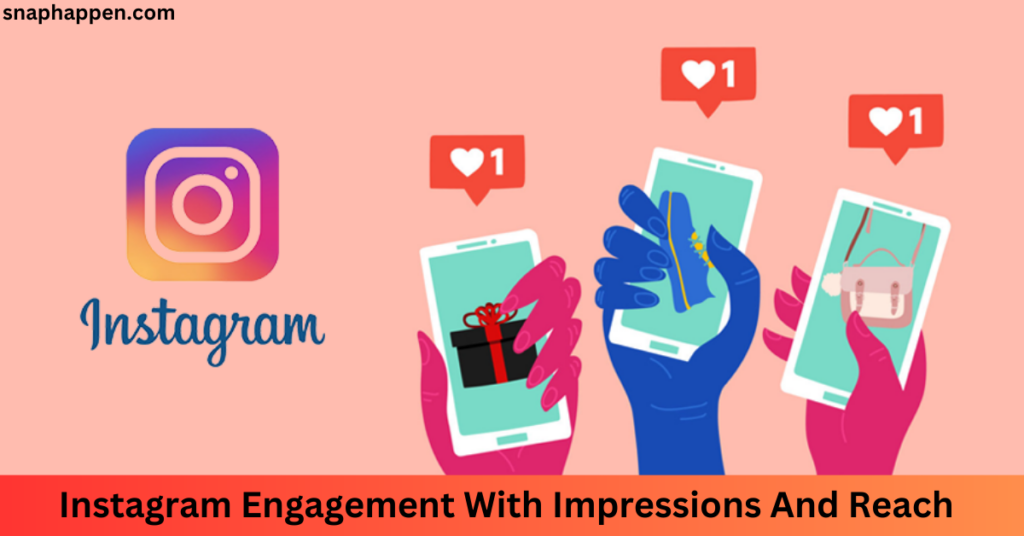Instagram Engagement With Impressions And Reach