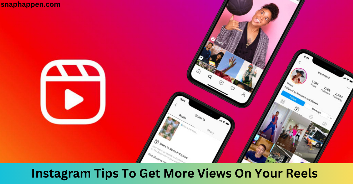 Instagram Tips To Get More Views On Your Reels